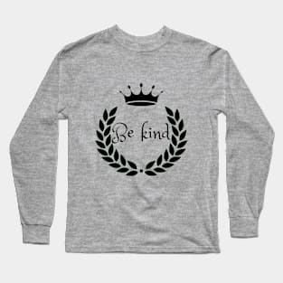 be kind Long Sleeve T-Shirt